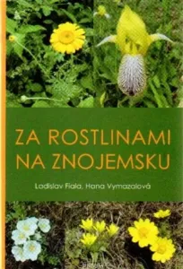 Za rostlinami na Znojemsku - Hana Vymazalová, Ladislav Fiala