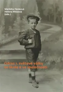 Odraz 1. světové války ve škole a ve společnosti - Markéta Pánková, Helena Plitzová