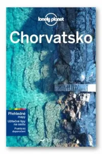 Chorvatsko - Lonely Planet - Anthony Ham, Peter Dragicevich, Jessica Lee