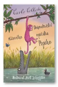 Dobrodružství  růžového opičáka Pipiho - Alessandro Gallenzi, Carlo Collodi