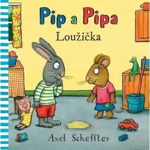 Pip a Pipa - Loužička  Axel Scheffler - Axel Scheffler