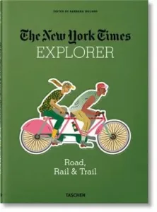 NYT Explorer. Road, Rail & Trail - Barbara Ireland