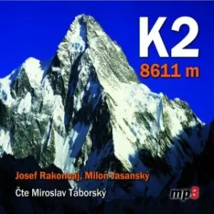 K2 8611 metrů - Josef Rakoncaj, Miloň Jasanský - audiokniha