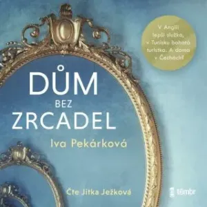 Dům bez zrcadel - Iva Pekárková - audiokniha #2983797