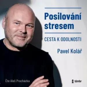 Posilování stresem - Cesta k odolnosti - Pavel Kolář, Aleš Procházka - audiokniha