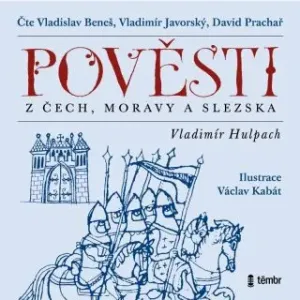Pověsti z Čech, Moravy a Slezska - Vladimír Hulpach, Vladimír Javorský, Vladislav Beneš, David Prachař - audiokniha