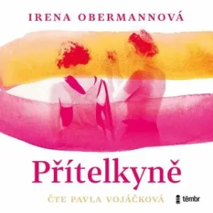 Přítelkyně - Irena Obermannová - audiokniha