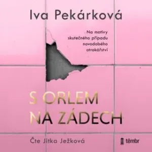 S orlem na zádech - Iva Pekárková - audiokniha