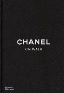 Chanel Catwalk: The Complete Collections - Adélia Sabatini, Patrick Mauriès