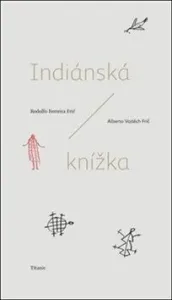 Indiánská knížka - Alberto Vojtěch Frič, Rodolfo Ferreira Frič