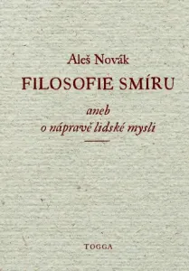 Filosofie smíru, aneb, O nápravě lidské mysli - Aleš Novák - e-kniha