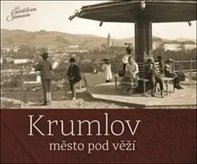 Krumlov Město pod věží - Jindřich Špinar, Petr Hudičák, Zdena Mrázková