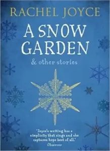 Snow Garden and Other Stories - From the bestselling author of The Unlikely Pilgrimage of Harold Fry (Joyce Rachel)(Paperback / softback)