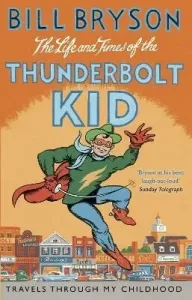 Life And Times Of The Thunderbolt Kid - Travels Through my Childhood (Bryson Bill)(Paperback / softback)