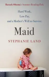 Maid - A Barack Obama Summer Reading Pick and an upcoming Netflix series! (Land Stephanie)(Paperback / softback)