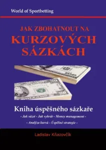 Jak zbohatnout na kurzových sázkách - Ladislav Kňazovčík - e-kniha