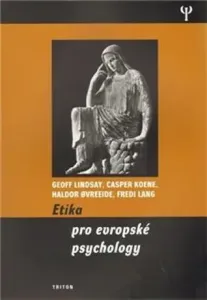 Etika pro evropské psychology - Geoff Colvin, Casper Koene, Fredie Lang Lindsay, Haldor Ovreeide