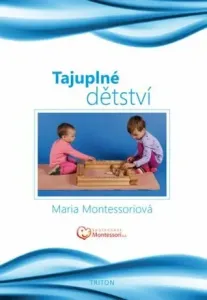 Tajuplné dětství - Maria Montessori #3853387