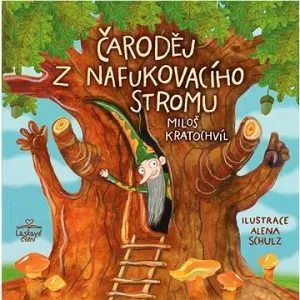 Čaroděj z nafukovacího stromu - Miloš Kratochvíl, Alena Schulz