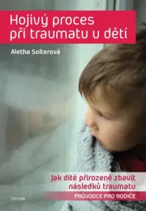 Hojivý proces při traumatu u dětí - Aletha Solterová - e-kniha