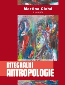Integrální antropologie - Cichá Martina