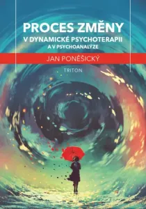 Proces změny v dynamické psychoterapii a psychoanalýze - Jan Poněšický - e-kniha