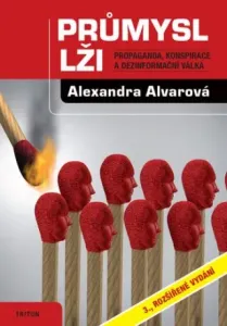 Průmysl lži - Propaganda, konspirace, a dezinformační válka - Alexandra Alvarová #2996231