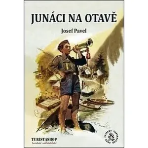 Junáci na Otavě - Josef Pavel, Miloš Novák