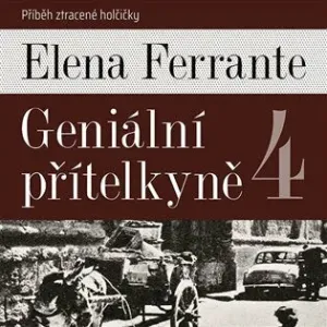 Geniální přítelkyně 4 - Příběh ztracené holčičky - Elena Ferrante - audiokniha