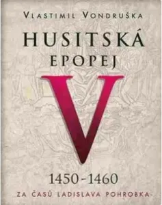 Husitská epopej V. - Za časů Ladislava Pohrobka - Vlastimil Vondruška - audiokniha