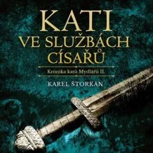 Kati ve službách císařů - Karel Štorkán - audiokniha