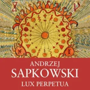 Lux Perpetua - Andrzej Sapkowski - audiokniha