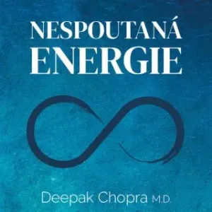 Nespoutaná energie - Deepak Chopra - audiokniha