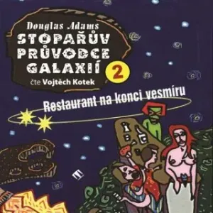 Stopařův průvodce Galaxií 2: Restaurant na konci vesmíru - Douglas Adams - audiokniha