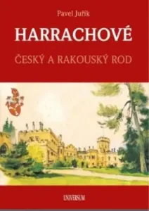 HARRACHOVÉ - Český a rakouský rod - Pavel Juřík
