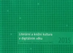Literární a knižní kultura v digitálním věku - Martina Navrátilová, Lenka Pořízková