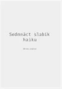 Sedmnáct slabik haiku - Milan Guštar