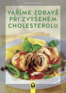 Vaříme zdravě při zvýšeném cholesterolu - Friedrich Bohlmann #2987836