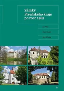 Zámky Plzeňského kraje po roce 1989 - Jan Kilián, Martin Bušek, Petr Šafanda