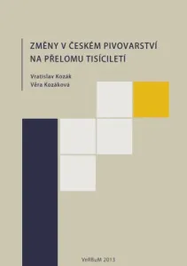 Změny v českém pivovarství na přelomu tisíciletí - Věra Kozáková, Vratislav Kozák - e-kniha