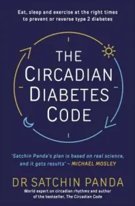 The Circadian Diabetes Code - Satchin Panda
