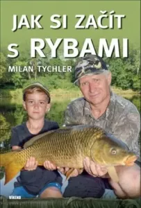 Jak si začít s rybami - Milan Tychler