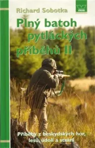 Plný batoh pytláckých příběhů II - Příběhy hajných a pytláků z malebných Beskyd - Richard Sobotka