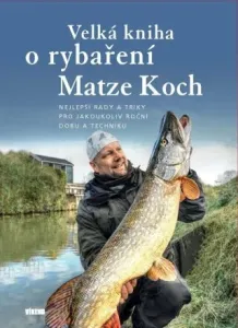 Velká kniha o rybaření: Nejlepší rady a triky pro jakoukoliv roční dobu a techniku #4988614