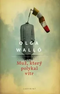 Muž, který polykal vítr - Olga Walló