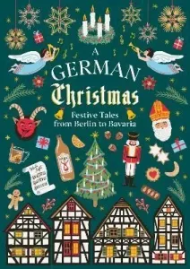 A German Christmas : Festive Tales From Berlin to Bavaria - Thomas Mann