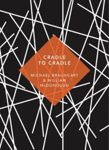 Cradle to Cradle - (Patterns of Life) (Braungart Michael)(Paperback / softback)