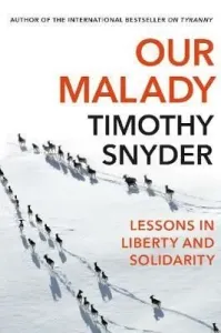 Our Malady - Lessons in Liberty and Solidarity (Snyder Timothy)(Paperback / softback)
