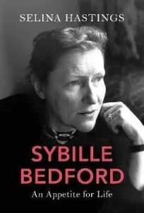 Sybille Bedford - An Appetite for Life (Hastings Selina)(Pevná vazba)