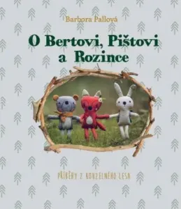 O Bertovi, Pištovi a Rozince - Příběhy z kouzelného lesa - Pallová Barbora